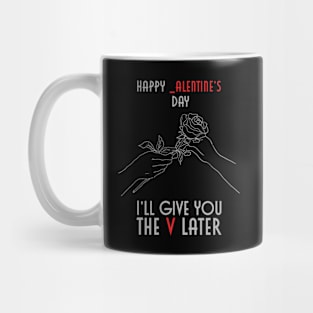 Happy _alentines Day, I'll Give You The V Later Mug